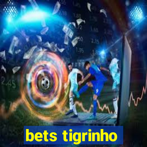 bets tigrinho